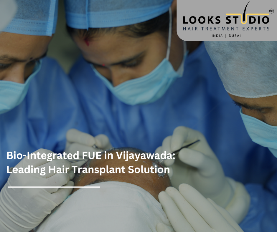 Bio-Integrated FUE in Vijayawada- Looks Studio